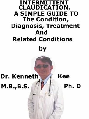 cover image of Intermittent Claudication, a Simple Guide to the Condition, Diagnosis, Treatment and Related Conditions